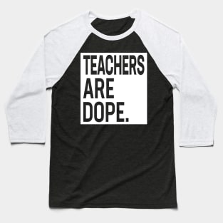 Teachers Are Dope Baseball T-Shirt